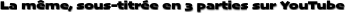 La même, sous-titrée en 3