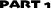 PART 1